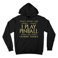 I Play Pinball And I Know Things Pinball Tall Hoodie