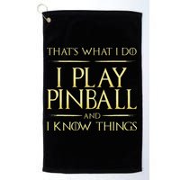 I Play Pinball And I Know Things Pinball Golf Towel