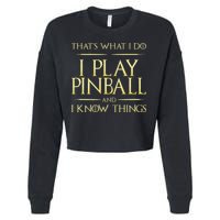 I Play Pinball And I Know Things Pinball Cropped Pullover Crew