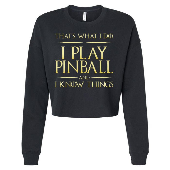 I Play Pinball And I Know Things Pinball Cropped Pullover Crew