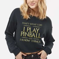 I Play Pinball And I Know Things Pinball Cropped Pullover Crew