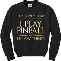 I Play Pinball And I Know Things Pinball Kids Sweatshirt