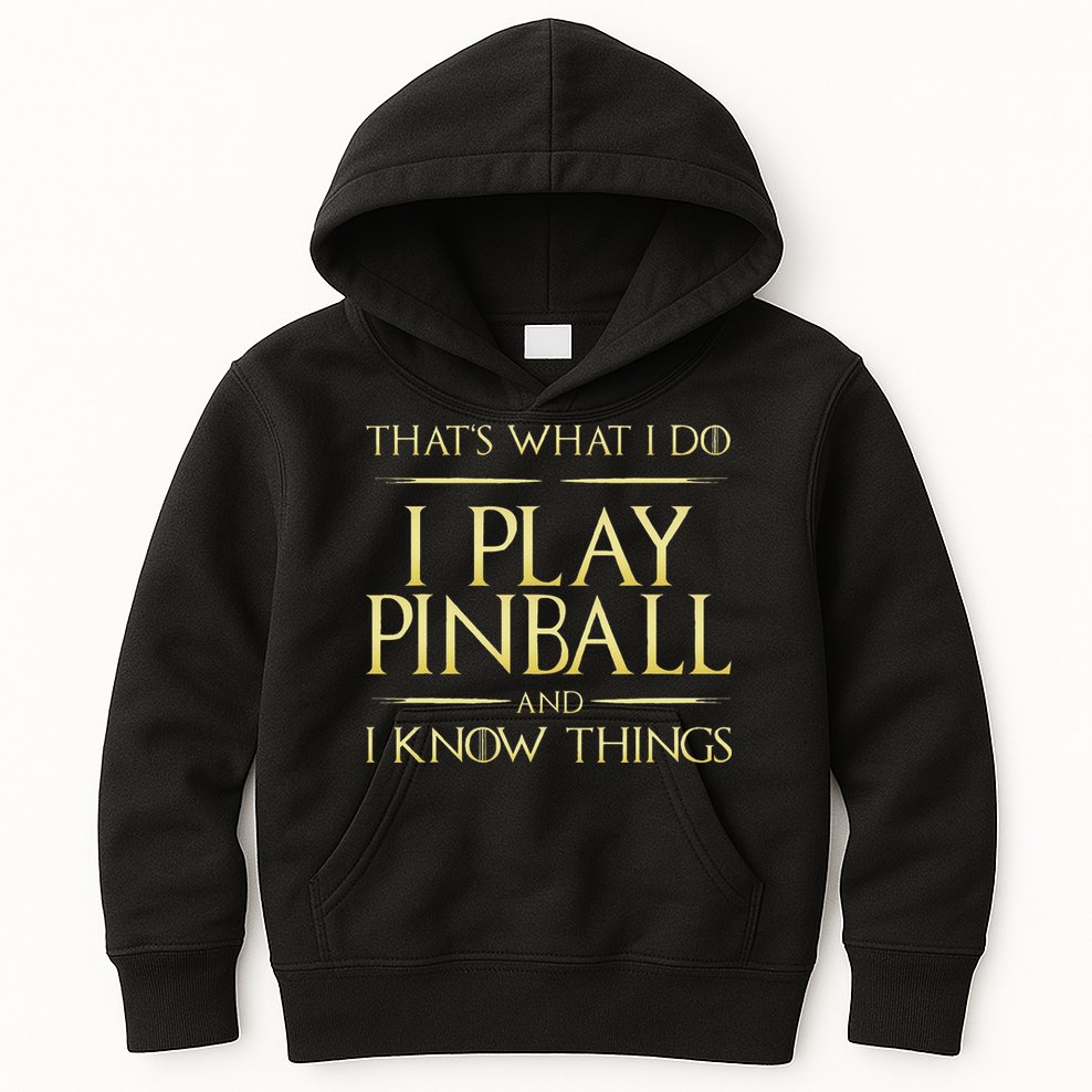 I Play Pinball And I Know Things Pinball Kids Hoodie