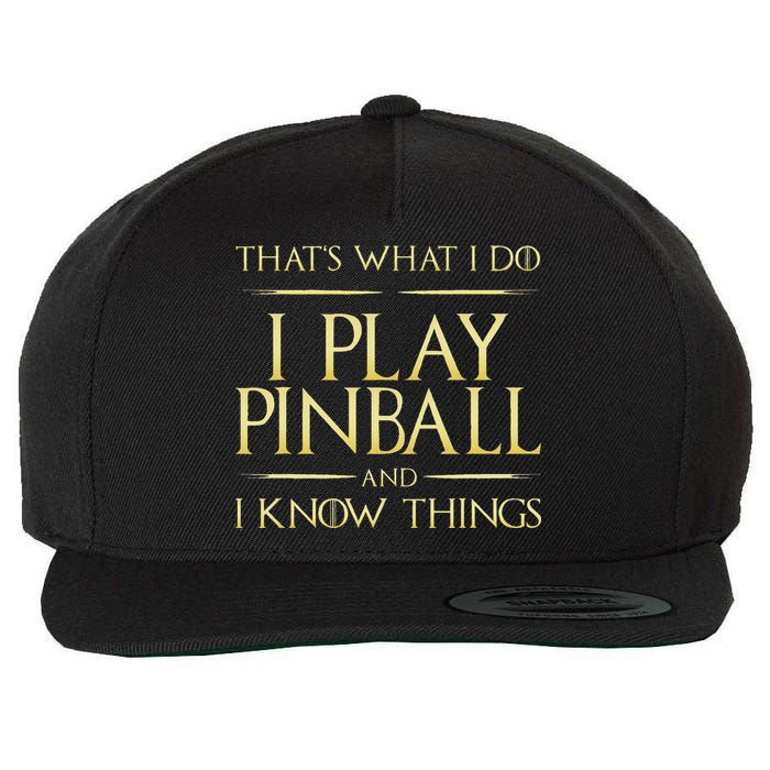 I Play Pinball And I Know Things Pinball Wool Snapback Cap