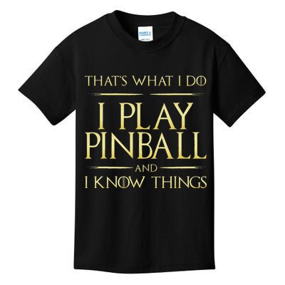 I Play Pinball And I Know Things Pinball Kids T-Shirt