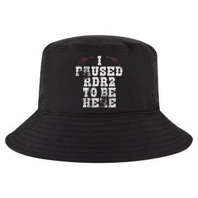 I Paused Rdr2 To Be Here Joke Cool Comfort Performance Bucket Hat
