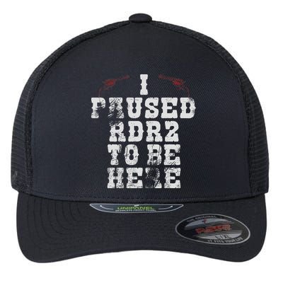I Paused Rdr2 To Be Here Joke Flexfit Unipanel Trucker Cap