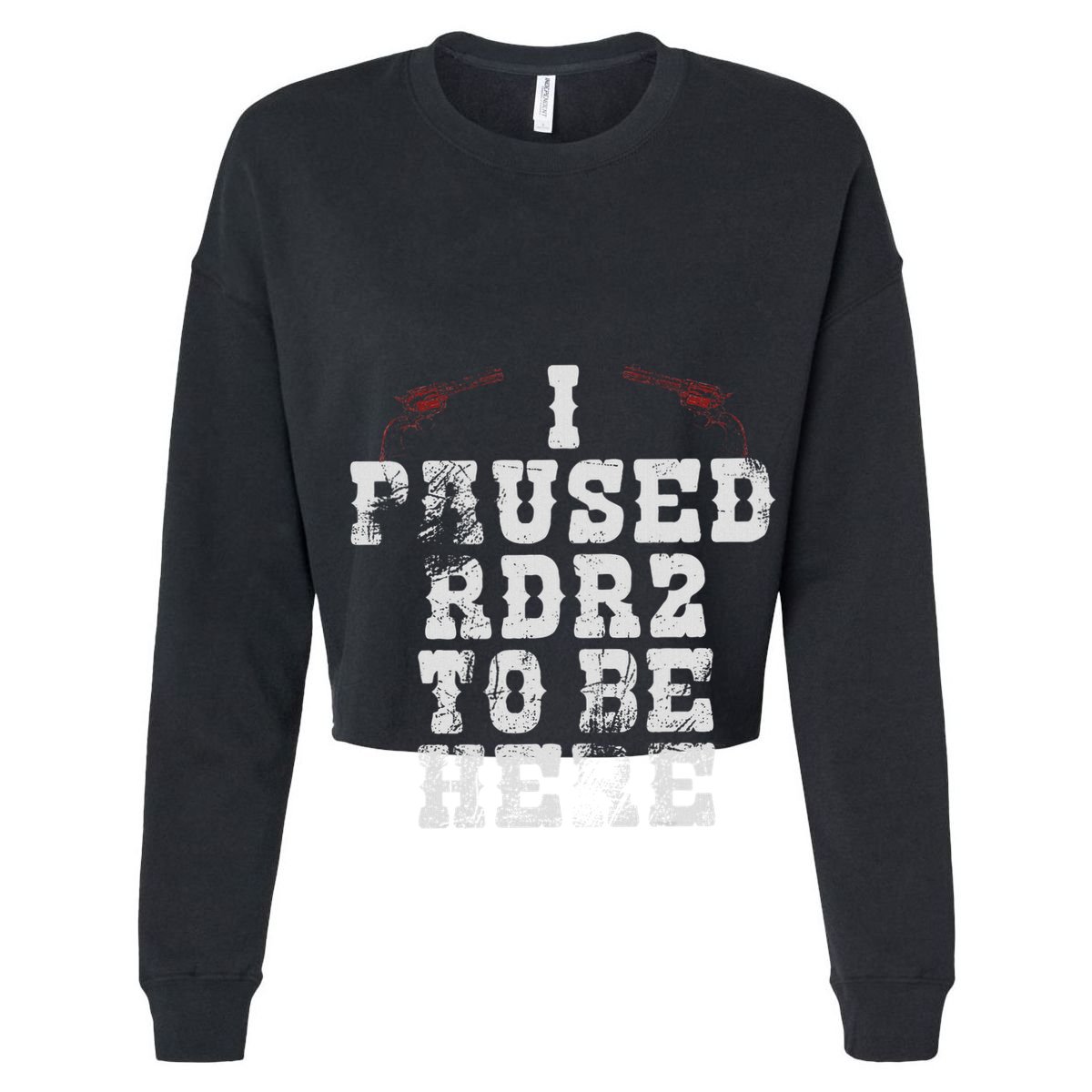I Paused Rdr2 To Be Here Joke Sweatshirt