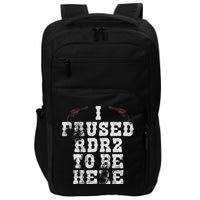I Paused Rdr2 To Be Here Joke Impact Tech Backpack