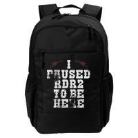 I Paused Rdr2 To Be Here Joke Backpack