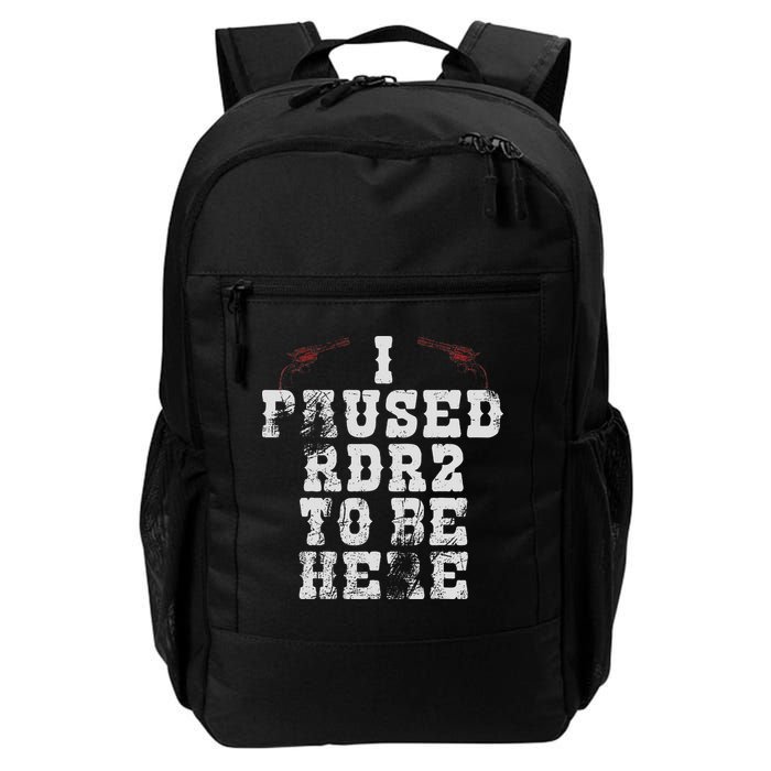 I Paused Rdr2 To Be Here Joke Backpack