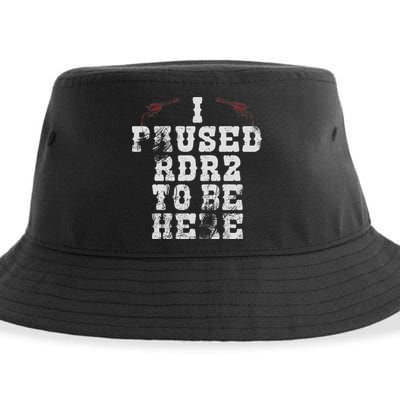 I Paused Rdr2 To Be Here Joke Sustainable Bucket Hat