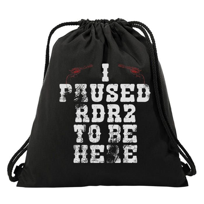 I Paused Rdr2 To Be Here Joke Drawstring Bag