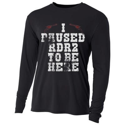 I Paused Rdr2 To Be Here Joke Cooling Performance Long Sleeve Crew