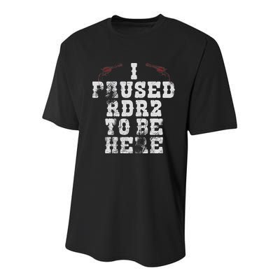 I Paused Rdr2 To Be Here Joke Youth Performance Sprint T-Shirt