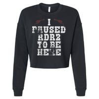 I Paused Rdr2 To Be Here Joke Cropped Pullover Crew