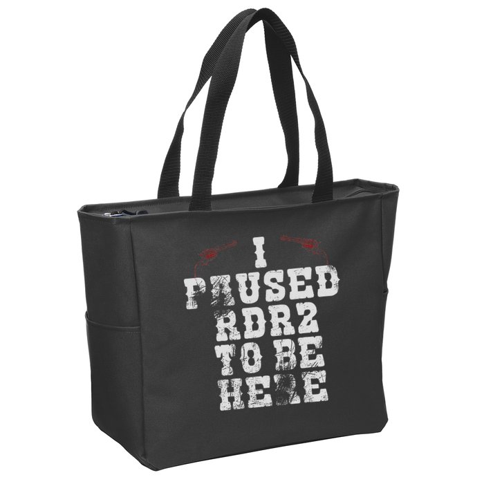 I Paused Rdr2 To Be Here Joke Zip Tote Bag