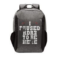I Paused Rdr2 To Be Here Joke Vector Backpack