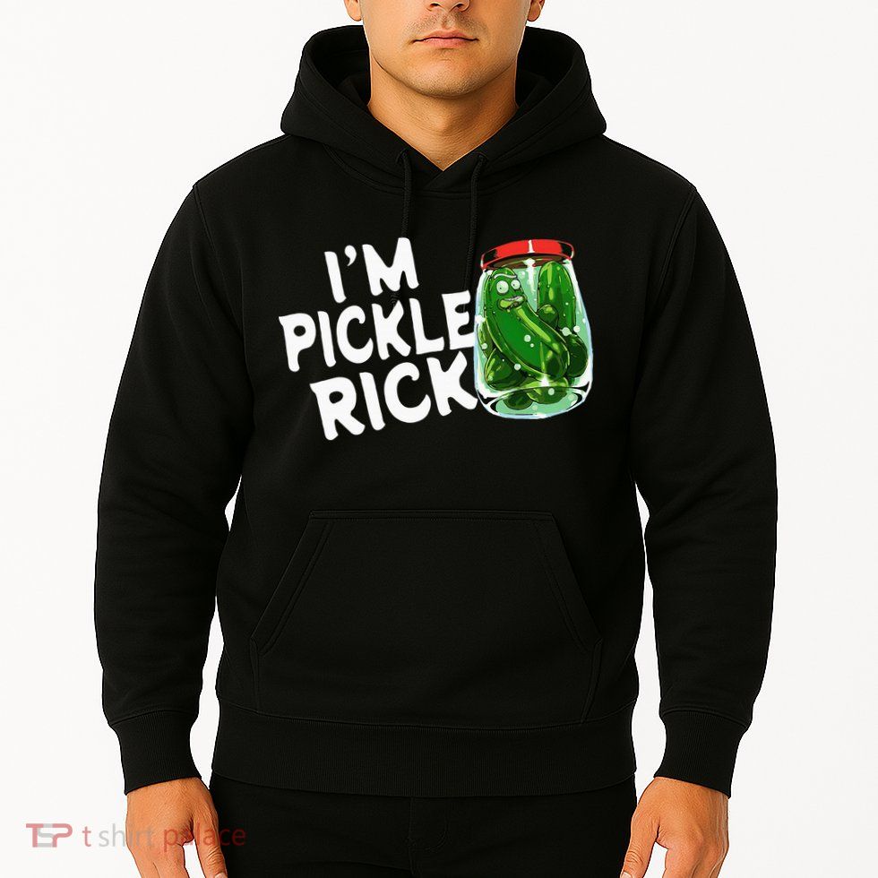 IM Pickle Rick Pickle Funny Hoodie