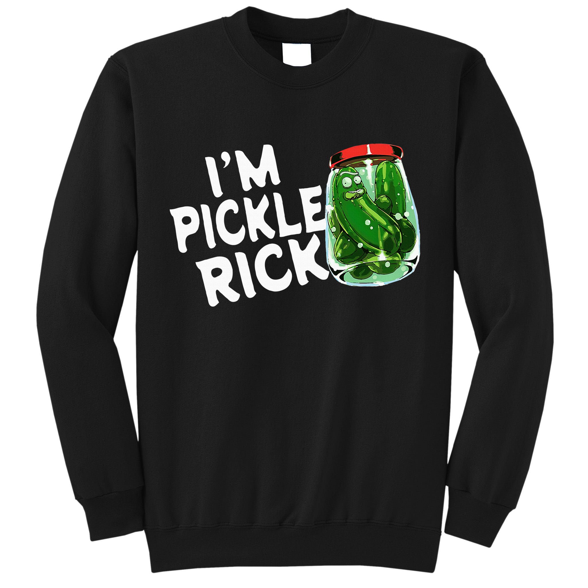 IM Pickle Rick Pickle Funny Tall Sweatshirt