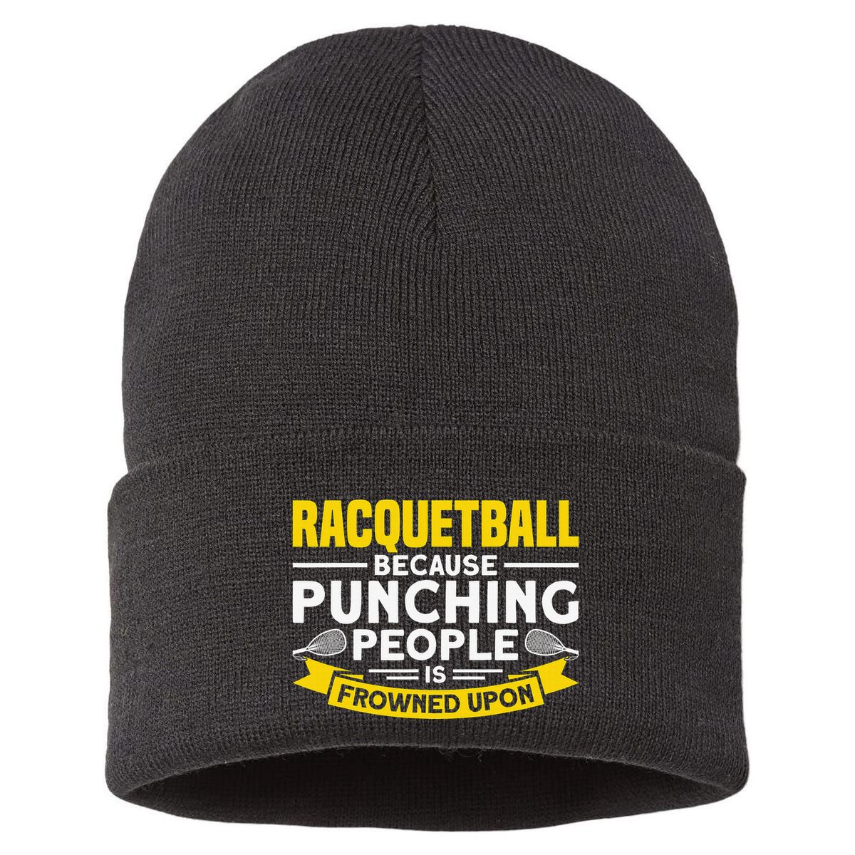 I Play Racquetball Because Punching People Is Frowned Upon Sustainable Knit Beanie