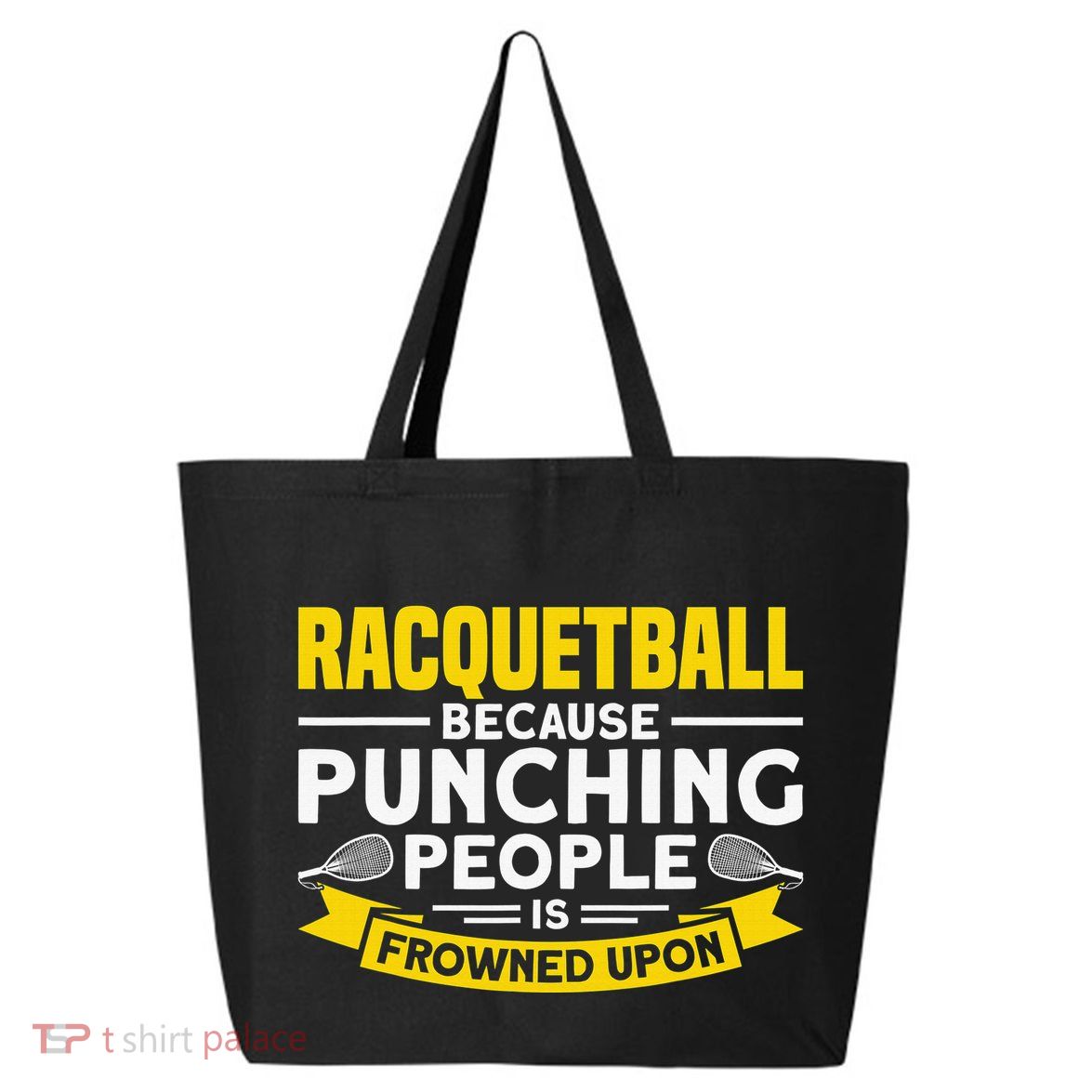 I Play Racquetball Because Punching People Is Frowned Upon 25L Jumbo Tote