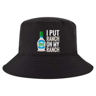 I Put Ranch On My Ranch Funny Vintage Ranch Dressing Cool Comfort Performance Bucket Hat