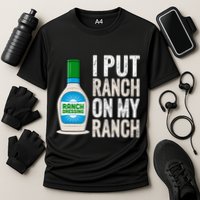 I Put Ranch On My Ranch Funny Vintage Ranch Dressing Performance Shirt