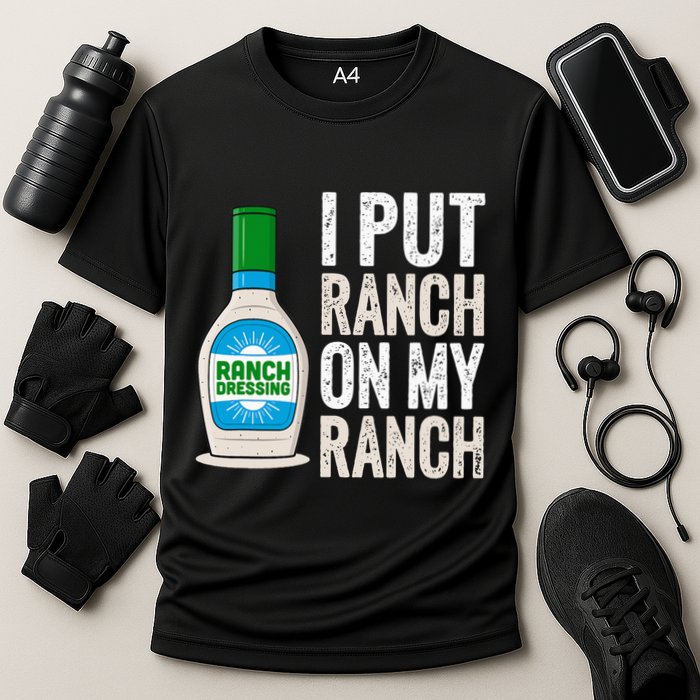 I Put Ranch On My Ranch Funny Vintage Ranch Dressing Performance Shirt