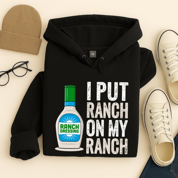 I Put Ranch On My Ranch Funny Vintage Ranch Dressing Hoodie