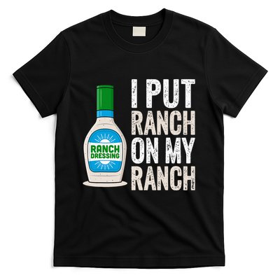 I Put Ranch On My Ranch Funny Vintage Ranch Dressing T-Shirt