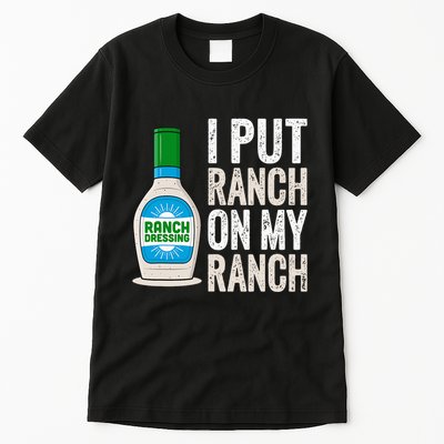 I Put Ranch On My Ranch Funny Vintage Ranch Dressing Tall T-Shirt