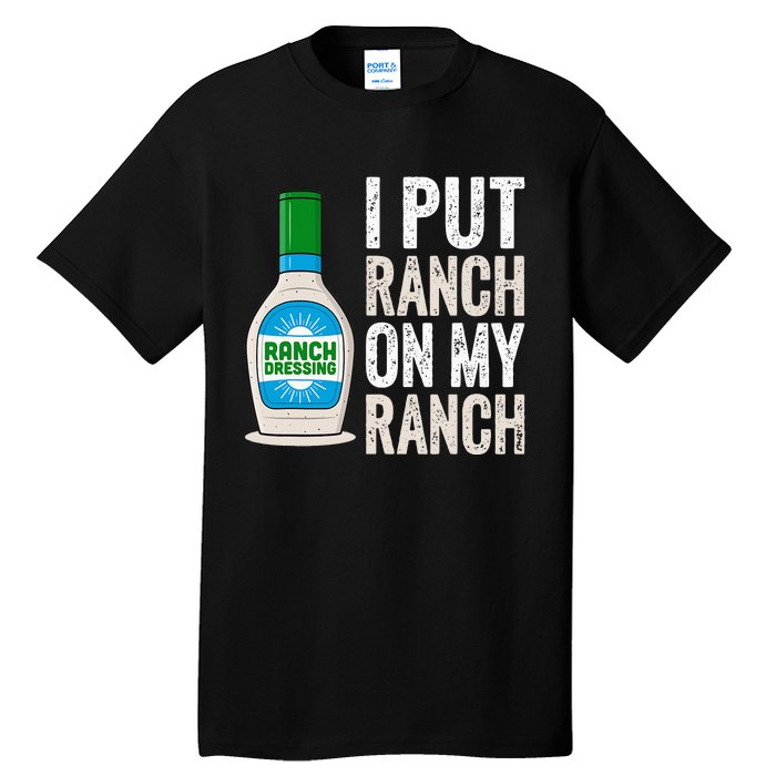 I Put Ranch On My Ranch Funny Vintage Ranch Dressing Tall T-Shirt