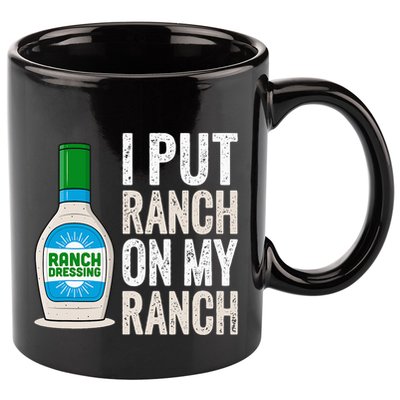 I Put Ranch On My Ranch Funny Vintage Ranch Dressing 11oz C Handle Ceramic Mug