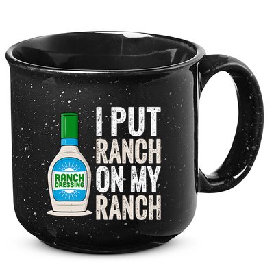 I Put Ranch On My Ranch Funny Vintage Ranch Dressing 15oz Campfire Ceramic Mug