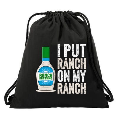 I Put Ranch On My Ranch Funny Vintage Ranch Dressing Drawstring Bag
