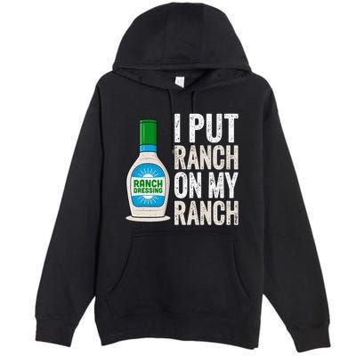 I Put Ranch On My Ranch Funny Vintage Ranch Dressing Premium Pullover Hoodie