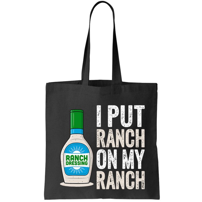 I Put Ranch On My Ranch Funny Vintage Ranch Dressing Bag