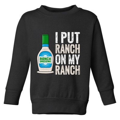 I Put Ranch On My Ranch Funny Vintage Ranch Dressing Toddler Sweatshirt