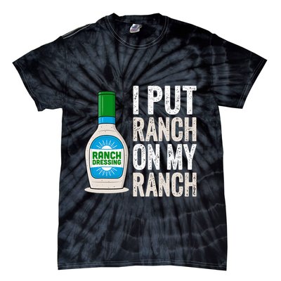 I Put Ranch On My Ranch Funny Vintage Ranch Dressing Tie-Dye T-Shirt