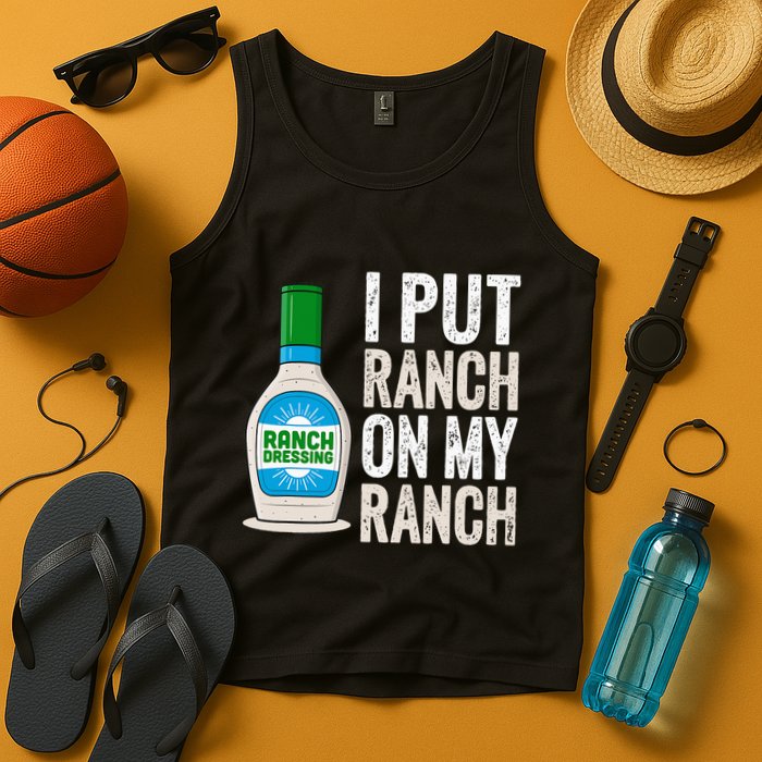 I Put Ranch On My Ranch Funny Vintage Ranch Dressing Tank Top