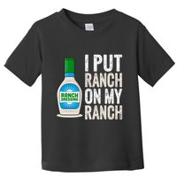 I Put Ranch On My Ranch Funny Vintage Ranch Dressing Toddler T-Shirt