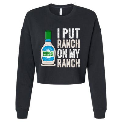 I Put Ranch On My Ranch Funny Vintage Ranch Dressing Cropped Pullover Crew