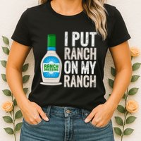 I Put Ranch On My Ranch Funny Vintage Ranch Dressing Womens T-Shirt