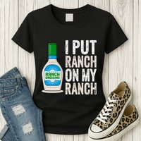 I Put Ranch On My Ranch Funny Vintage Ranch Dressing Womens T-Shirt