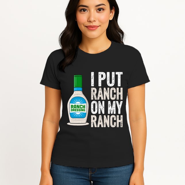 I Put Ranch On My Ranch Funny Vintage Ranch Dressing Womens T-Shirt