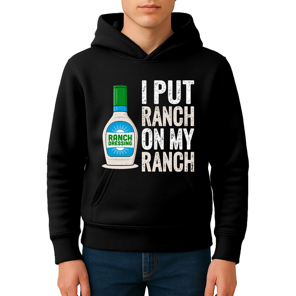 I Put Ranch On My Ranch Funny Vintage Ranch Dressing Kids Hoodie