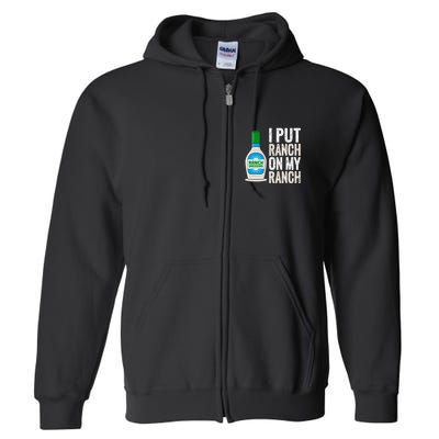 I Put Ranch On My Ranch Funny Vintage Ranch Dressing Full Zip Hoodie