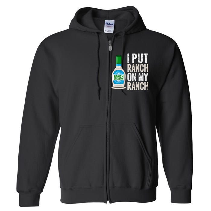 I Put Ranch On My Ranch Funny Vintage Ranch Dressing Full Zip Hoodie