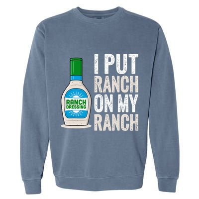 I Put Ranch On My Ranch Funny Vintage Ranch Dressing Garment-Dyed Sweatshirt